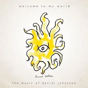 Welcome to my world : the music of Daniel Johnston